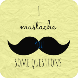 I-Mustache-You-Some-Questions-e1415465159342